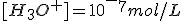 [H_3O^+]=10^-^7mol/L
